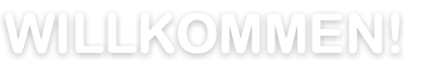 WILLKOMMEN!